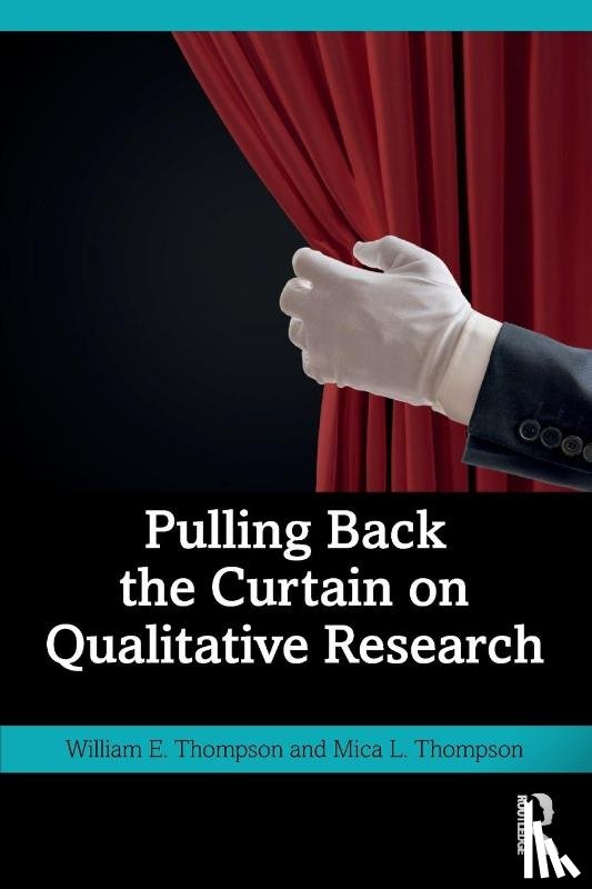 Thompson, William (Texas A&M University Commerce, Thompson, Mica (Texas A&M University Commerce - Pulling Back the Curtain on Qualitative Research