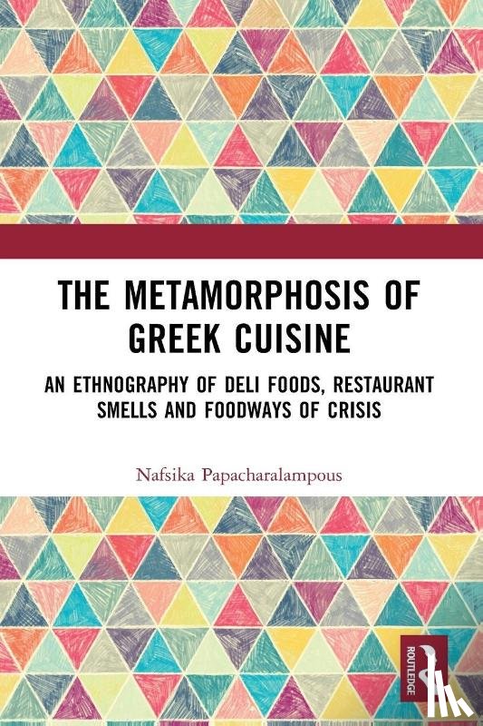 Papacharalampous, Nafsika - The Metamorphosis of Greek Cuisine