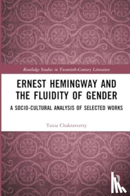 Chakravertty, Tania - Ernest Hemingway and the Fluidity of Gender