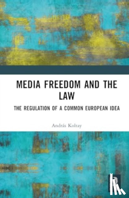Koltay, Andras - Media Freedom and the Law