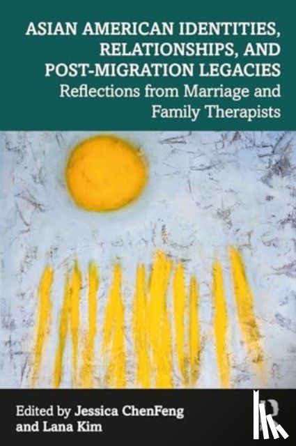  - Asian American Identities, Relationships, and Post-Migration Legacies
