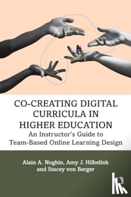 Noghiu, Alain A., Hilbelink, Amy J., von Berger, Stacey - Co-Creating Digital Curricula in Higher Education