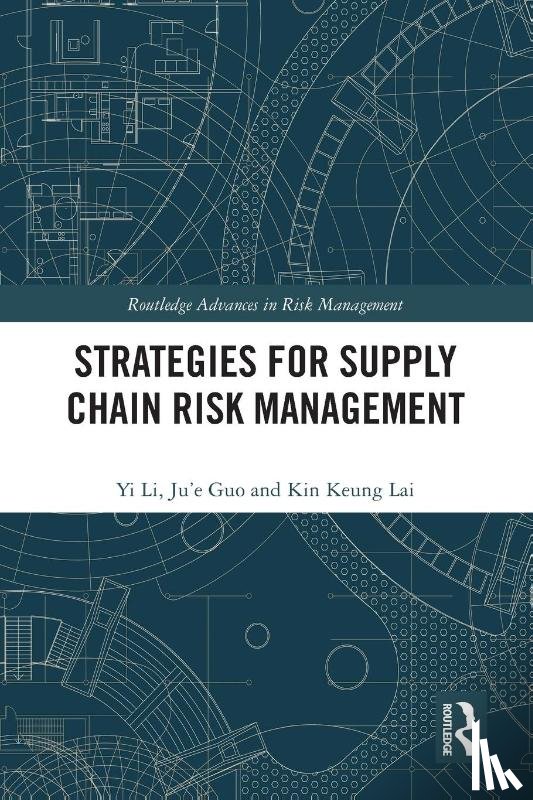 Li, Yi (Xi'an Jiaotong University, Guo, Ju'e (Xi'an Jiaotong University, Lai, Kin Keung (Shaanxi Normal University - Strategies for Supply Chain Risk Management