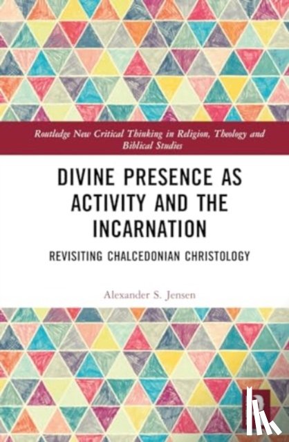 Jensen, Alexander S. - Divine Presence as Activity and the Incarnation