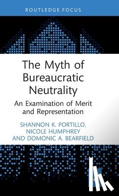 Portillo, Shannon K. (University of Kansas, Humphrey, Nicole (University of Miami, Bearfield, Domonic A. (George Washington University - The Myth of Bureaucratic Neutrality