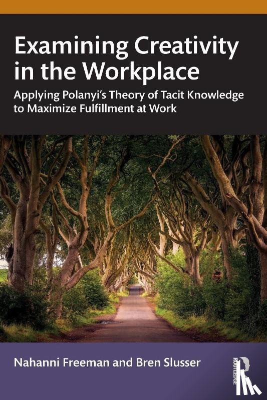 Freeman, Nahanni, Slusser, Bren - Examining Creativity in the Workplace