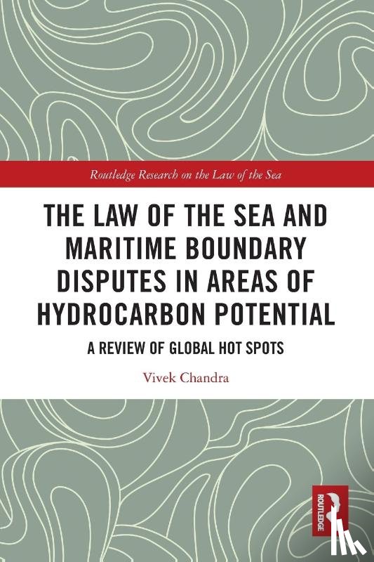Chandra, Vivek - The Law of the Sea and Maritime Boundary Disputes in Areas of Hydrocarbon Potential