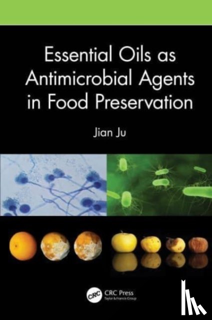 Ju, Jian - Essential Oils as Antimicrobial Agents in Food Preservation