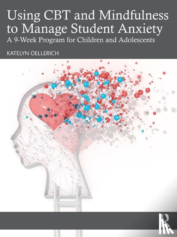 Oellerich, Katelyn - Using CBT and Mindfulness to Manage Student Anxiety