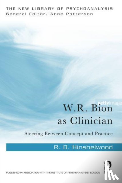 Hinshelwood, R. D. - W.R. Bion as Clinician