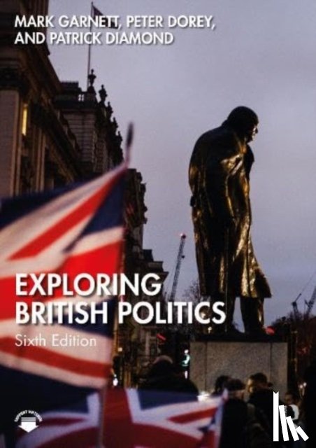 Garnett, Mark (University of Lancaster), Dorey, Peter (University of Cardiff), Diamond, Patrick (Queen Mary - Exploring British Politics