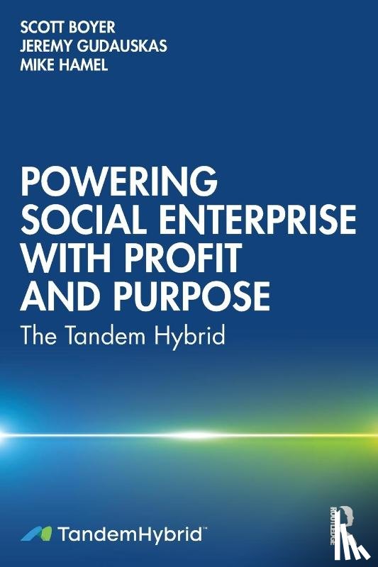 Boyer, Scott, Gudauskas, Jeremy, Hamel, Mike - Powering Social Enterprise with Profit and Purpose