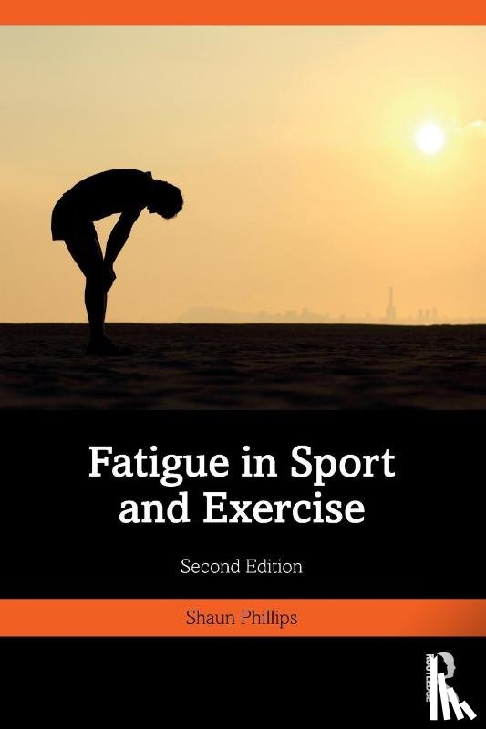 Phillips, Shaun - Fatigue in Sport and Exercise