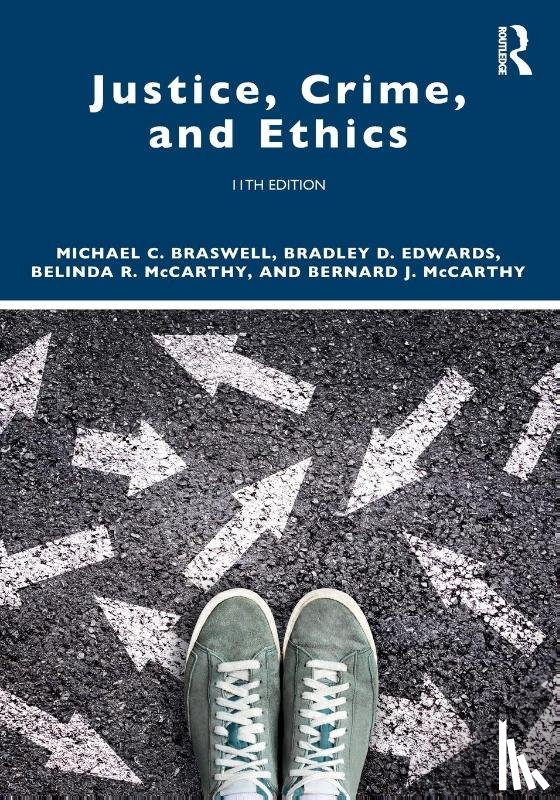 Braswell, Michael C. (Professor Emeritus, Edwards, Bradley D., McCarthy, Belinda R. (Missouri State University, McCarthy, Bernard J. - Justice, Crime, and Ethics