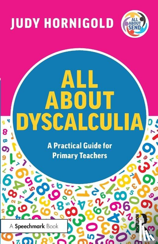 Hornigold, Judy - All About Dyscalculia: A Practical Guide for Primary Teachers