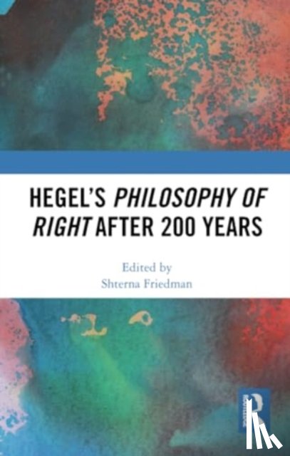  - Hegel’s Philosophy of Right After 200 Years