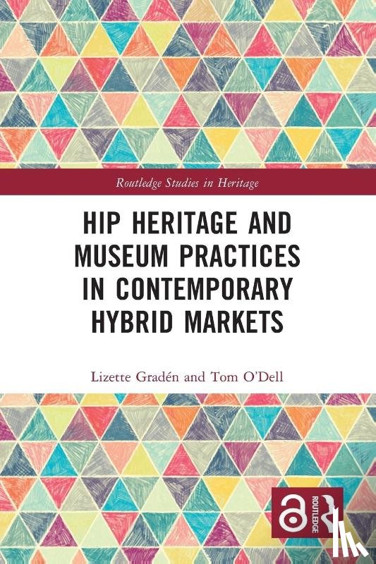 Graden, Lizette, O'Dell, Tom - Hip Heritage and Museum Practices in Contemporary Hybrid Markets
