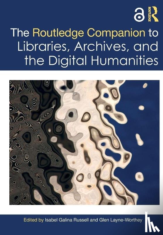  - The Routledge Companion to Libraries, Archives, and the Digital Humanities