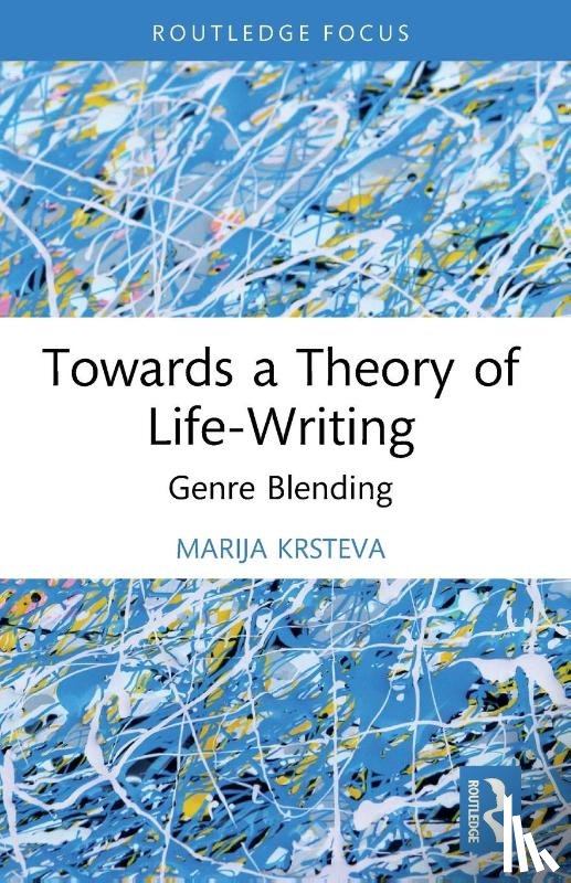 Krsteva, Marija - Towards a Theory of Life-Writing