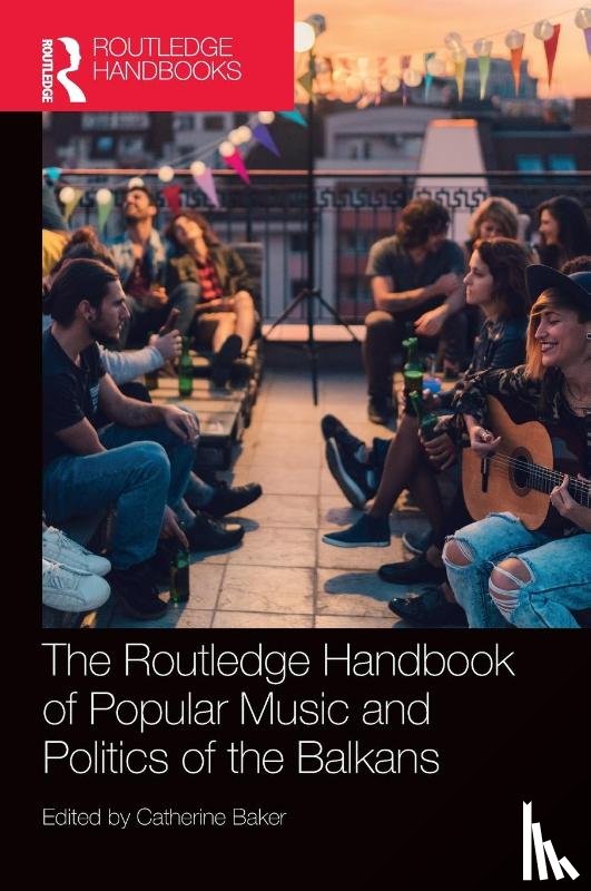  - The Routledge Handbook of Popular Music and Politics of the Balkans