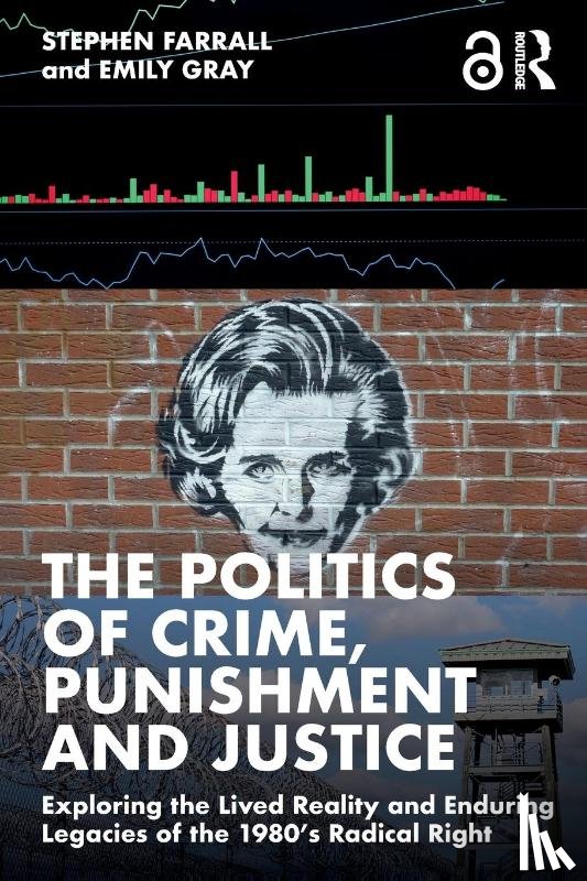 Farrall, Stephen, Gray, Emily - The Politics of Crime, Punishment and Justice