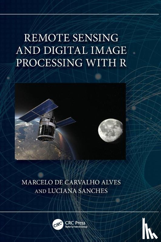 de Carvalho Alves, Marcelo (Federal University of Lavras, Sanches, Luciana (Federal University of Mato Grosso - Remote Sensing and Digital Image Processing with R