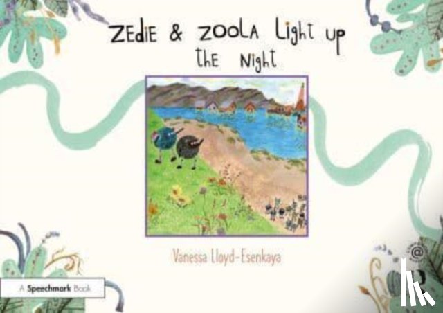 Lloyd-Esenkaya, Vanessa - Zedie and Zoola Light Up the Night: A Storybook to Help Children Learn About Communication Differences