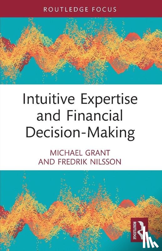 Grant, Michael, Nilsson, Fredrik (Uppsala University - Intuitive Expertise and Financial Decision-Making