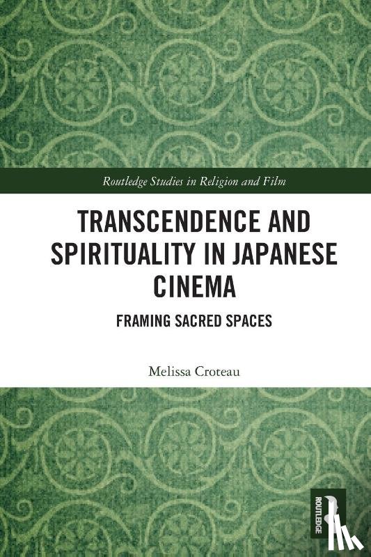 Croteau, Melissa - Transcendence and Spirituality in Japanese Cinema