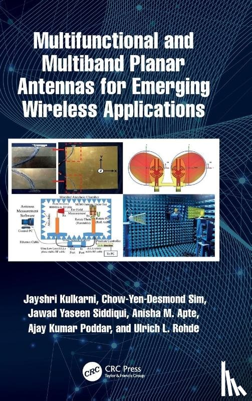 Kulkarni, Jayshri (Vishwakarma Institute of Information Technology, Sim, Chow-Yen-Desmond, Siddiqui, Jawad Yaseen (University of Alberta, Apte, Anisha M. - Multifunctional and Multiband Planar Antennas for Emerging Wireless Applications