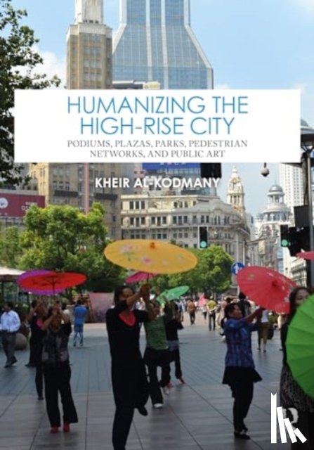Al-Kodmany, Kheir - Humanizing the High-Rise City