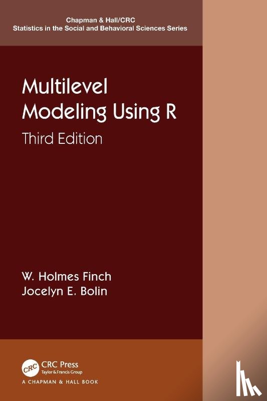 Finch, W. Holmes (Ball State University, Bolin, Jocelyn E. (Ball State University - Multilevel Modeling Using R