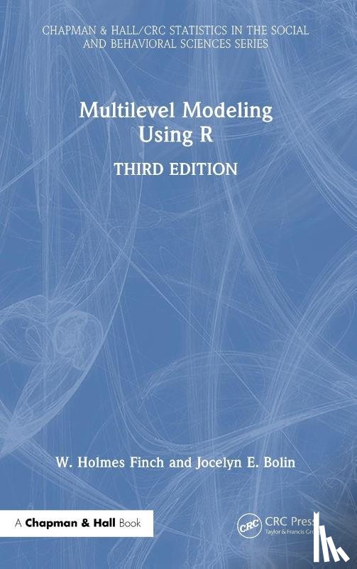 Finch, W. Holmes (Ball State University, Bolin, Jocelyn E. (Ball State University - Multilevel Modeling Using R