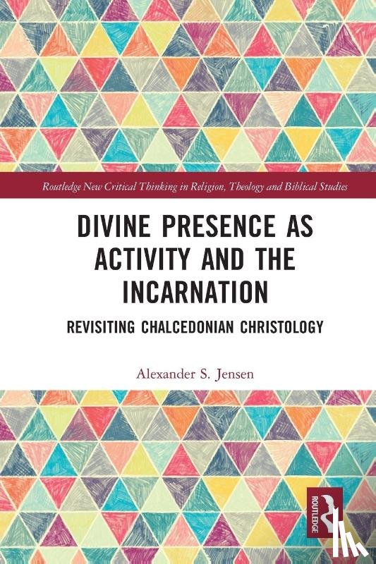 Jensen, Alexander S. - Divine Presence as Activity and the Incarnation
