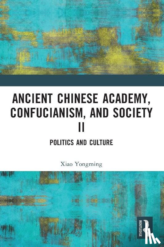 Yongming, Xiao - Ancient Chinese Academy, Confucianism, and Society II