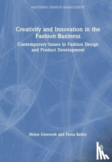Goworek, Helen, Bailey, Fiona - Creativity and Innovation in the Fashion Business