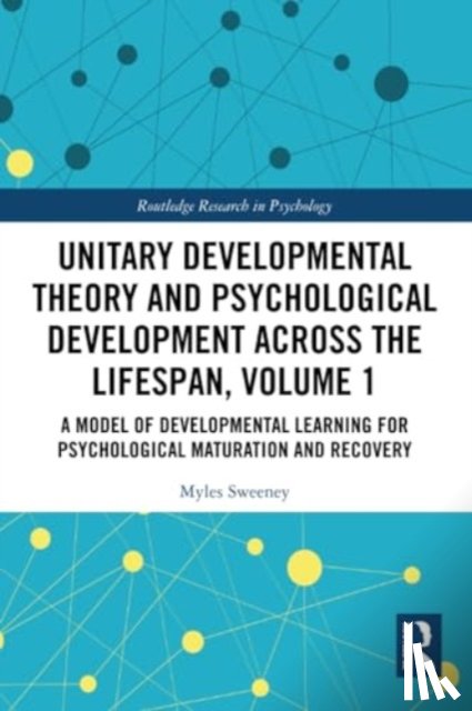 Sweeney, Myles (Organization-Development Consultant - Unitary Developmental Theory and Psychological Development Across the Lifespan, Volume 1