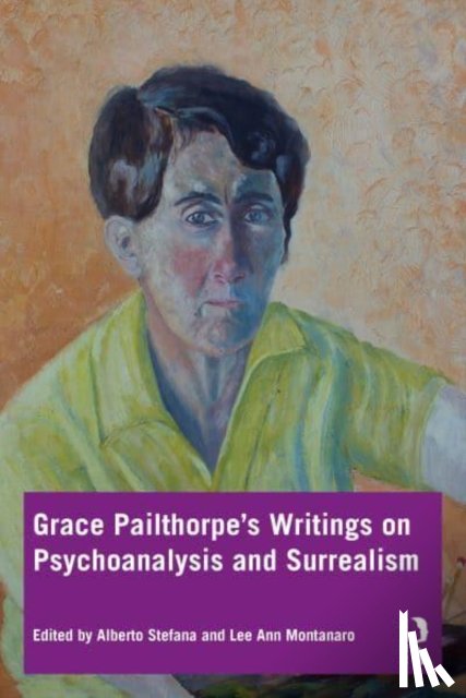 Stefana, Alberto, Montanaro, Lee Ann - Grace Pailthorpe’s Writings on Psychoanalysis and Surrealism