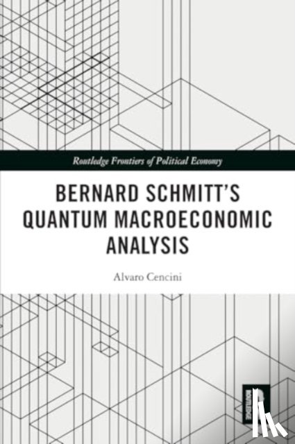 Cencini, Alvaro (Universita della Svizzana Italiana - Bernard Schmitt’s Quantum Macroeconomic Analysis