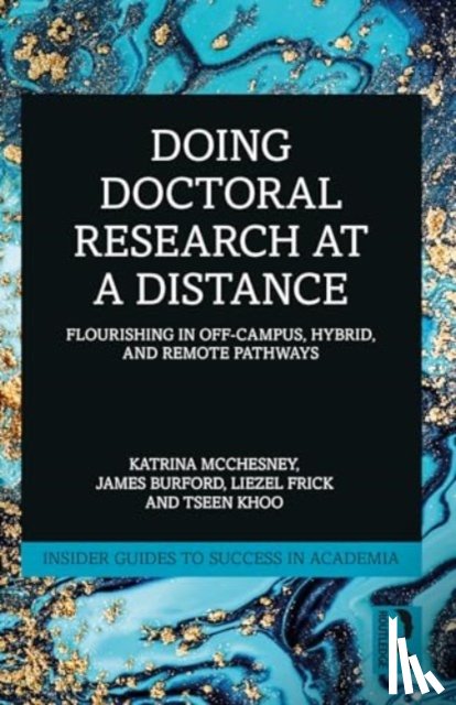 McChesney, Katrina, Burford, James, Frick, Liezel, Khoo, Tseen - Doing Doctoral Research at a Distance