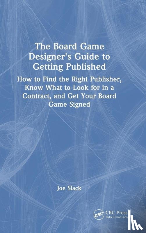 Slack, Joe - The Board Game Designer's Guide to Getting Published
