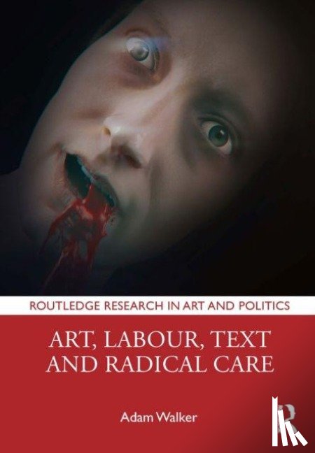 Walker, Adam (Manchester Metropolitan University - Art, Labour, Text and Radical Care
