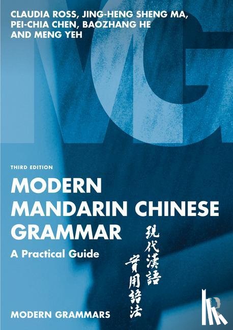 Ross, Claudia, Ma, Jing-heng Sheng (Wellesley College, Chen, Pei-Chia, He, Baozhang - Modern Mandarin Chinese Grammar