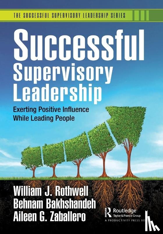 Rothwell, William J., Bakhshandeh, Behnam, Zaballero, Aileen G. - Successful Supervisory Leadership