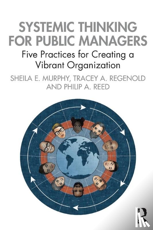 Murphy, Sheila, Regenold, Tracey, Reed, Philip - Systemic Thinking for Public Managers
