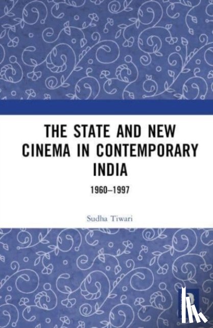 Tiwari, Sudha (UPES - The State and New Cinema in Contemporary India