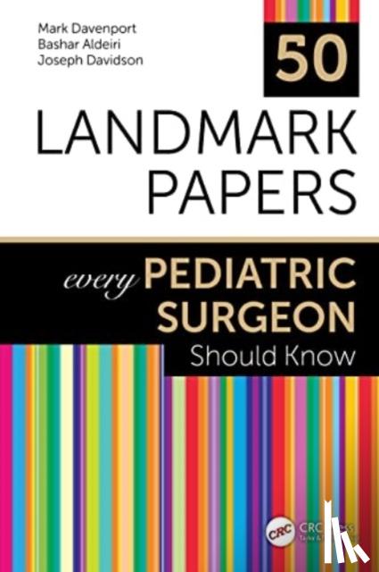 Davenport, Mark (King’s College Hospital, London, UK), Aldeiri, Bashar, Davidson, Joseph - 50 Landmark Papers every Pediatric Surgeon Should Know