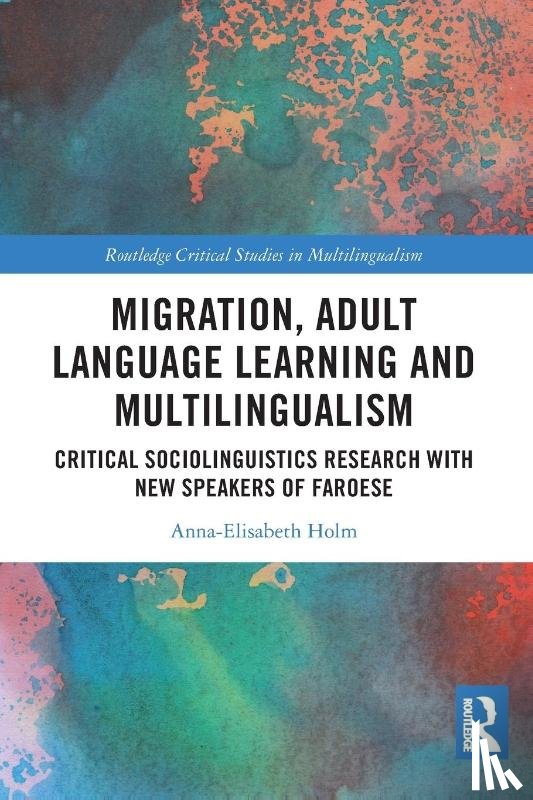 Holm, Anna-Elisabeth - Migration, Adult Language Learning and Multilingualism