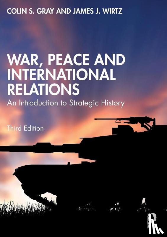 Gray, Colin (University of Reading, Wirtz, James J. (Naval Postgraduate School - War, Peace and International Relations