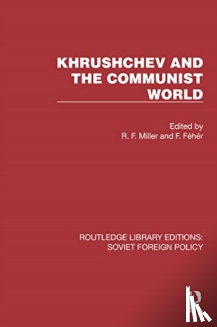 Feher, F. - Khrushchev and the Communist World